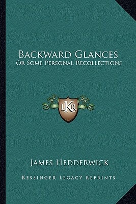 Backward Glances: Or Some Personal Recollections