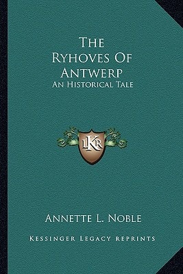 The Ryhoves Of Antwerp: An Historical Tale