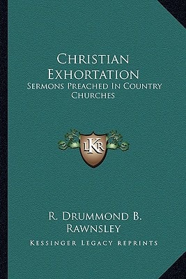 Christian Exhortation: Sermons Preached In Country Churches