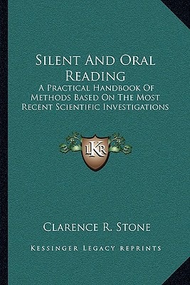 Silent And Oral Reading: A Practical Handbook Of Methods Based On The Most Recent Scientific Investigations