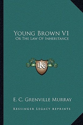 Young Brown V1: Or The Law Of Inheritance