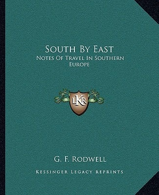South By East: Notes Of Travel In Southern Europe