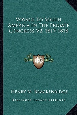 Voyage To South America In The Frigate Congress V2, 1817-1818