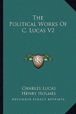 The Political Works of C. Lucas V2