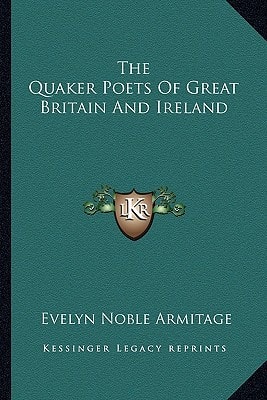 The Quaker Poets Of Great Britain And Ireland