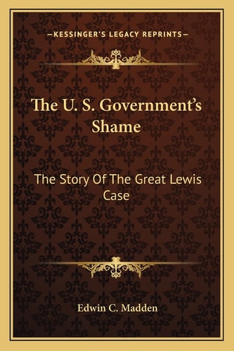 The U. S. Government's Shame: The Story Of The Great Lewis Case
