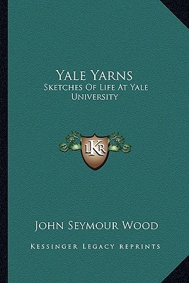 Yale Yarns: Sketches Of Life At Yale University