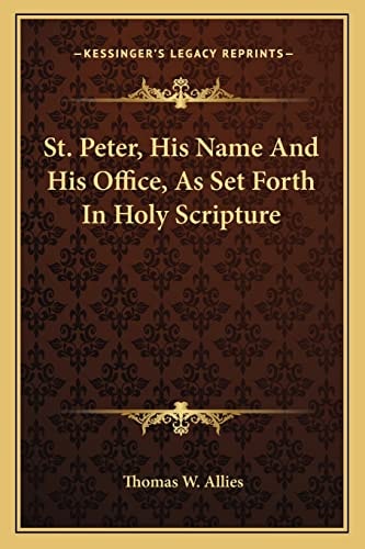 St. Peter, His Name And His Office, As Set Forth In Holy Scripture