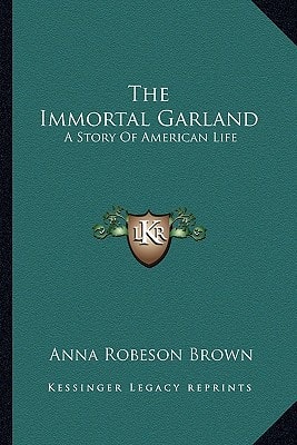 The Immortal Garland: A Story Of American Life