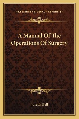 A Manual of the Operations of Surgery