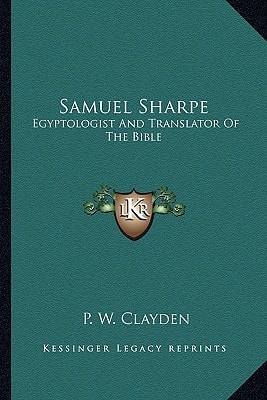 Samuel Sharpe: Egyptologist And Translator Of The Bible