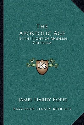 The Apostolic Age: In The Light Of Modern Criticism