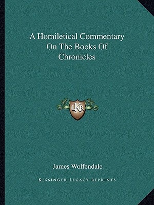 A Homiletical Commentary On The Books Of Chronicles