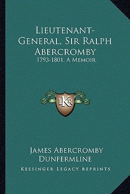 Lieutenant-General, Sir Ralph Abercromby: 1793-1801, A Memoir