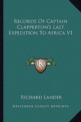 Records Of Captain Clapperton's Last Expedition To Africa V1