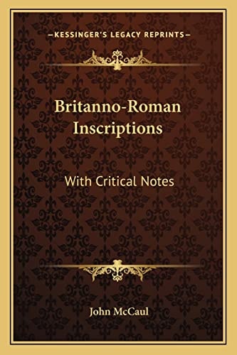 Britanno-Roman Inscriptions: With Critical Notes