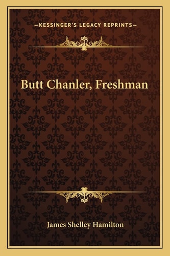 Butt Chanler, Freshman