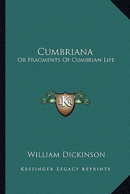 Cumbriana: Or Fragments Of Cumbrian Life