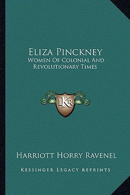 Eliza Pinckney: Women Of Colonial And Revolutionary Times