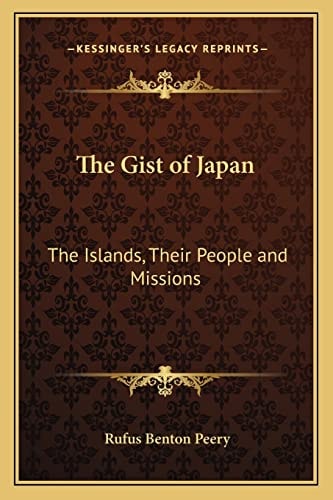 The Gist of Japan: The Islands, Their People and Missions