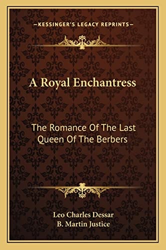 A Royal Enchantress: The Romance Of The Last Queen Of The Berbers