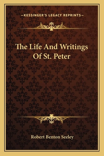 The Life And Writings Of St. Peter