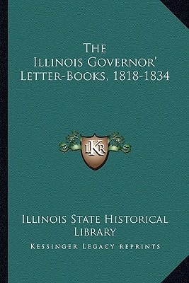 The Illinois Governor' Letter-Books, 1818-1834