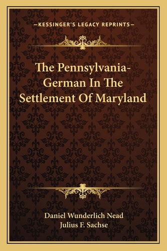 The Pennsylvania-German In The Settlement Of Maryland