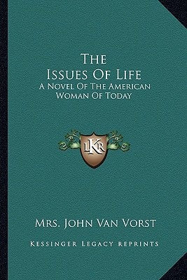 The Issues Of Life: A Novel Of The American Woman Of Today