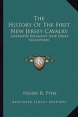 The History Of The First New Jersey Cavalry: Sixteenth Regiment, New Jersey Volunteers