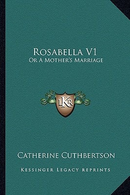 Rosabella V1: Or A Mother's Marriage