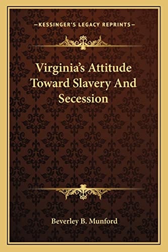 Virginia's Attitude Toward Slavery And Secession