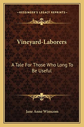 Vineyard-Laborers: A Tale For Those Who Long To Be Useful