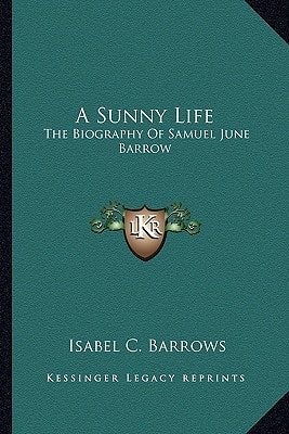 A Sunny Life: The Biography Of Samuel June Barrow