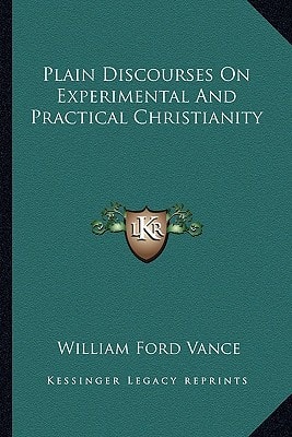 Plain Discourses On Experimental And Practical Christianity