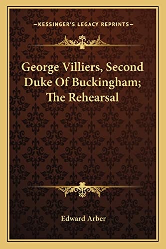 George Villiers, Second Duke Of Buckingham; The Rehearsal