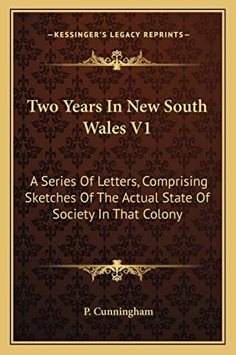 Two Years In New South Wales V1: A Series Of Letters, Comprising Sketches Of The Actual State Of Society In That Colony