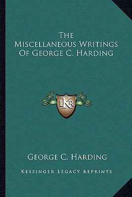 The Miscellaneous Writings Of George C. Harding
