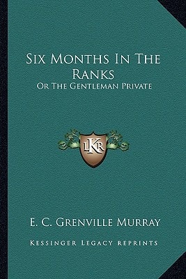 Six Months In The Ranks: Or The Gentleman Private