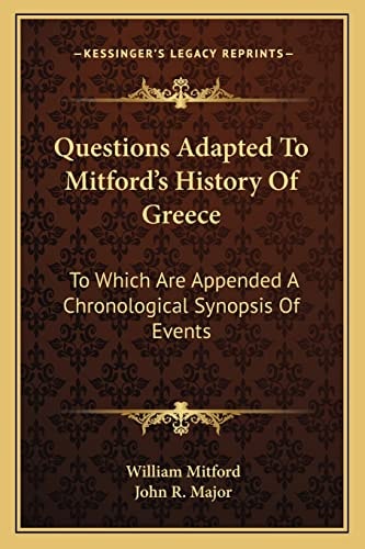 Questions Adapted To Mitford's History Of Greece: To Which Are Appended A Chronological Synopsis Of Events