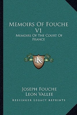 Memoirs Of Fouche V1: Memoirs Of The Court Of France