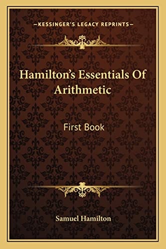 Hamilton's Essentials Of Arithmetic: First Book