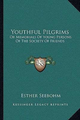 Youthful Pilgrims: Or Memorials Of Young Persons Of The Society Of Friends