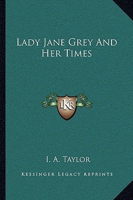 Lady Jane Grey And Her Times