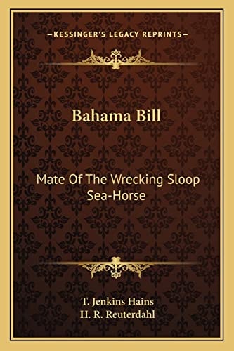Bahama Bill: Mate Of The Wrecking Sloop Sea-Horse
