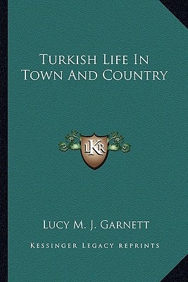 Turkish Life In Town And Country