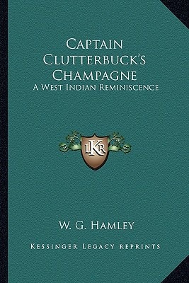 Captain Clutterbuck's Champagne: A West Indian Reminiscence