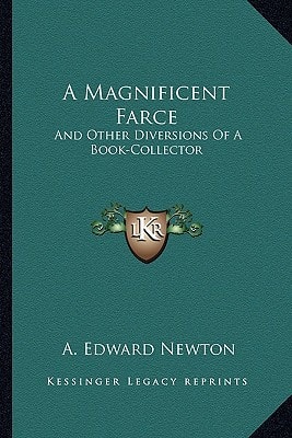 A Magnificent Farce: And Other Diversions Of A Book-Collector