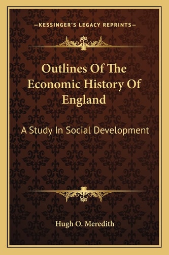 Outlines Of The Economic History Of England: A Study In Social Development