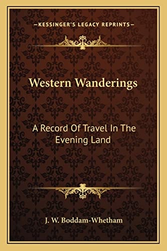 Western Wanderings: A Record Of Travel In The Evening Land